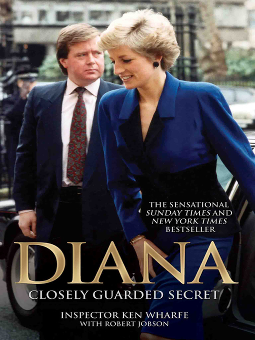 Title details for Diana--Closely Guarded Secret--New and Updated Edition by Inspector Ken Wharfe - Available